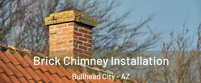  Brick Chimney Installation Bullhead City - AZ