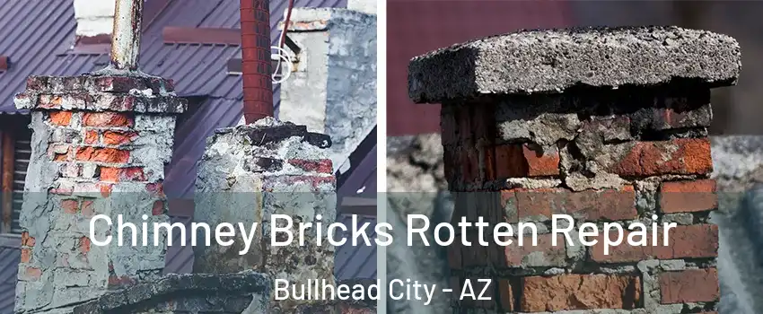  Chimney Bricks Rotten Repair Bullhead City - AZ