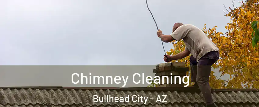  Chimney Cleaning Bullhead City - AZ
