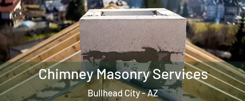 Chimney Masonry Services Bullhead City - AZ