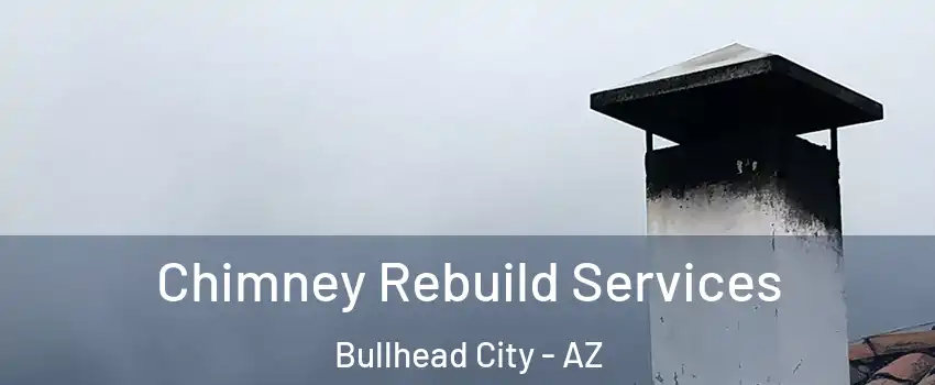  Chimney Rebuild Services Bullhead City - AZ