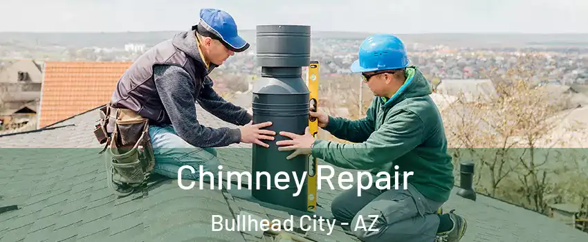  Chimney Repair Bullhead City - AZ