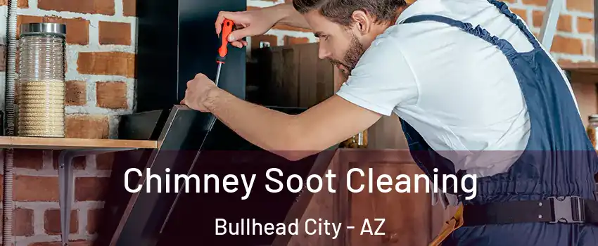  Chimney Soot Cleaning Bullhead City - AZ