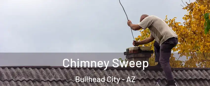  Chimney Sweep Bullhead City - AZ