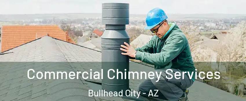  Commercial Chimney Services Bullhead City - AZ