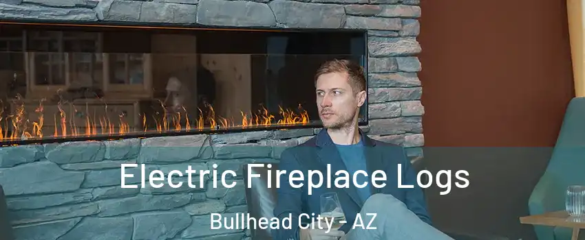  Electric Fireplace Logs Bullhead City - AZ