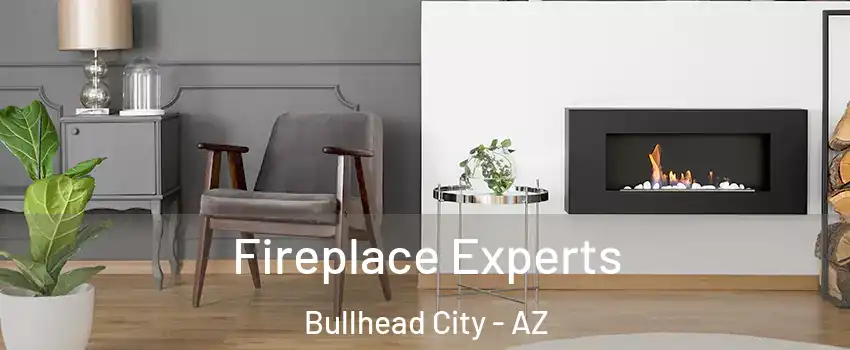  Fireplace Experts Bullhead City - AZ