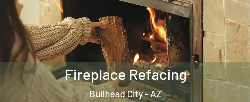  Fireplace Refacing Bullhead City - AZ