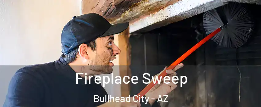  Fireplace Sweep Bullhead City - AZ
