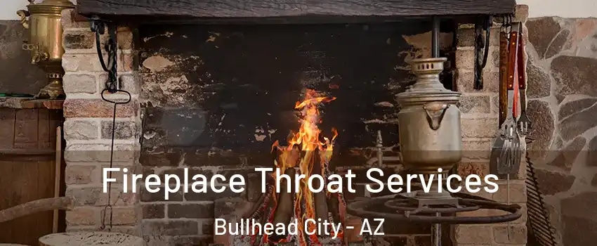  Fireplace Throat Services Bullhead City - AZ