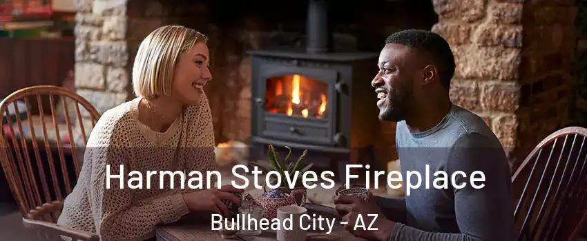  Harman Stoves Fireplace Bullhead City - AZ