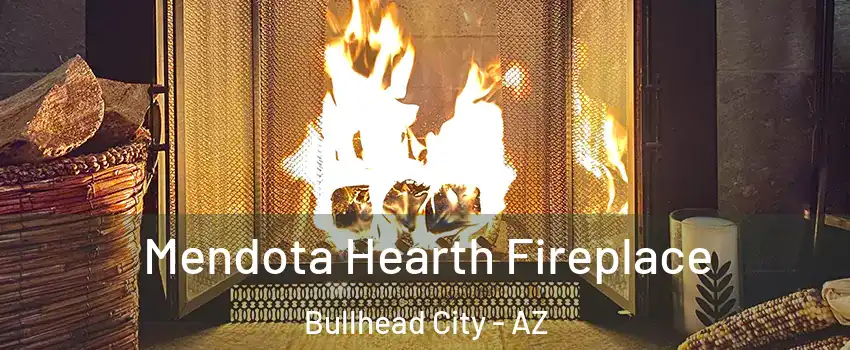  Mendota Hearth Fireplace Bullhead City - AZ