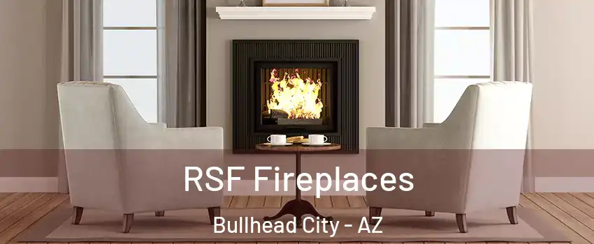  RSF Fireplaces Bullhead City - AZ